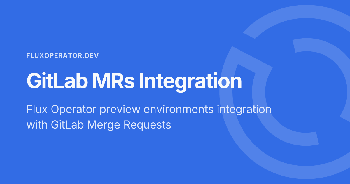 GitLab MRs Integration - Flux Operator Docs