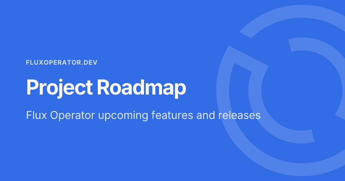 Roadmap - Flux Operator